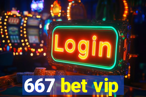 667 bet vip